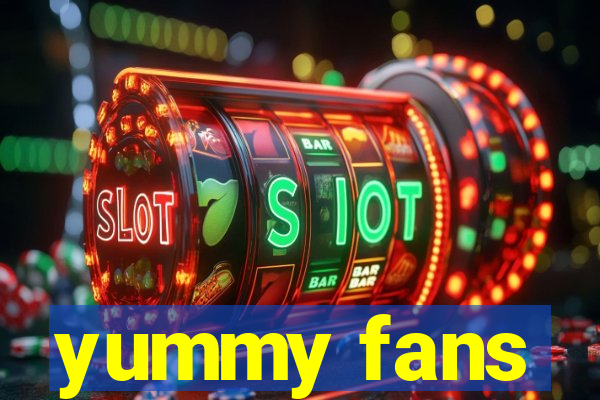 yummy fans